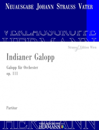 Strau (Father), Johann, Indianer Galopp op. 111 Orchester Partitur und Kritischer Bericht