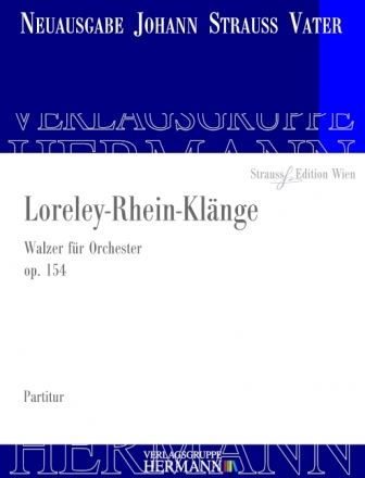 Strau (Father), Johann, Loreley-Rhein-Klnge op. 154 Orchester Partitur und Kritischer Bericht