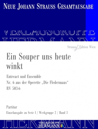 Strau (Son), Johann, Die Fledermaus - Ein Souper uns heute winkt (Nr. Chorsoli, Chor und Orchester Partitur