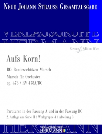 Aufs Korn! op. 478 RV 478A/BC fr Orchester Partitur und Kritischer Bericht