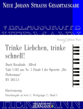 Strau (Sohn), Johann, Die Fledermaus - Trinke Liebchen, trinke schnel Sopran, Tenor und Orchester Klavierauszug