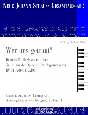 Strau (Son), Johann, Der Zigeunerbaron - Wer uns getraut? (Nr. 11) RV Sopran, Tenor, Chor und Orchester Klavierauszug