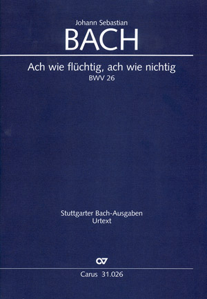 Ach wie flchtig ach wie nichtig Kantate Nr.26 BWV26 Partitur