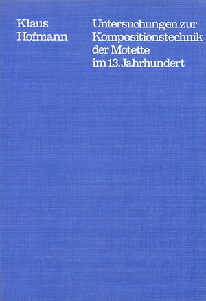 Die Motette im 13. Jahrhundert Untersuchungen zur Kompositionstechnik