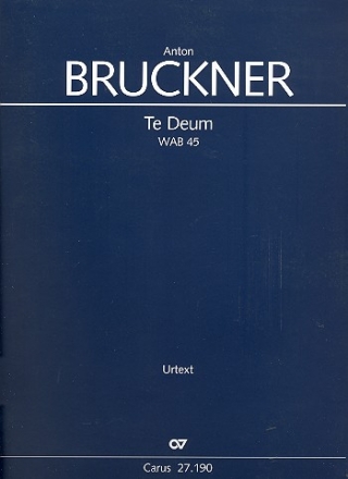 Te Deum WAB45 fr Soli, gem Chor und Orchester Partitur