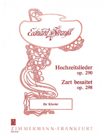 Strau, E., Hochzeitslieder op. 290 / Zart besaitet op. 298 fr Klavier