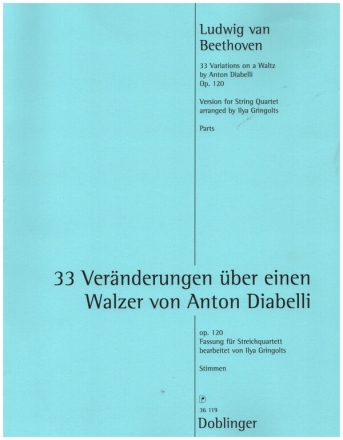 33 Vernderungen ber einen Walzer von Anton Diabelli op.120 fr 2 Violinen, Viola und Violoncello Stimmen