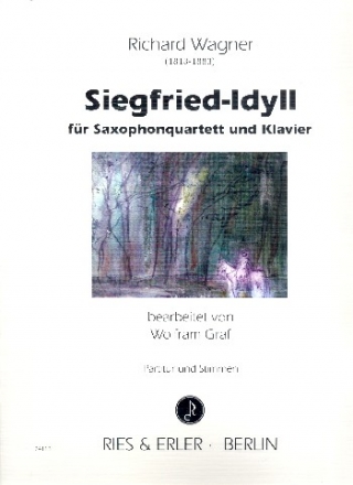 Siegfried-Idyll WWV103 fr 4 Saxophone (SATBar) und Klavier Partitur und Stimmen