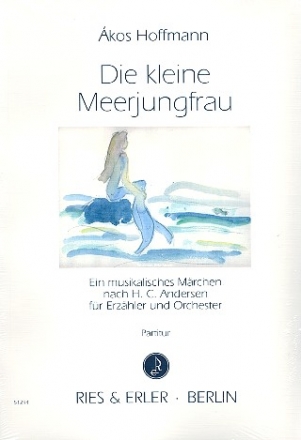 Die kleine Meerjungfrau fr Erzhler und Orchester Partitur