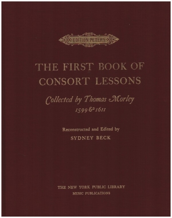 The First Boook of Consort Lessons Gesammelt von Morley, Thomas mit Einleitung und Kritischem Bericht Partitur, gebunden