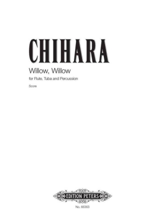 Chihara, P. Willow, Willow f. Flte, Tuba u. Schla..., P., GH. Willow, Willow [P]