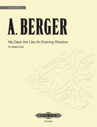 Berger, J. My Days are like an..., CP., Gem. Chor (SATB, GH. My Days are like an... (CP)