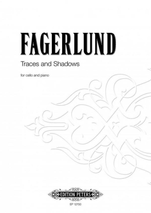 Fagerlund, S. Traces a. Shadows f. cello..., P., VC., Klav., GH. Traces a. Shad... (P / E)