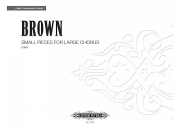 Brown, E. Small Pieces For Large Chor..., P., Gem. Chor, GH. Small Pieces For Large... (P)