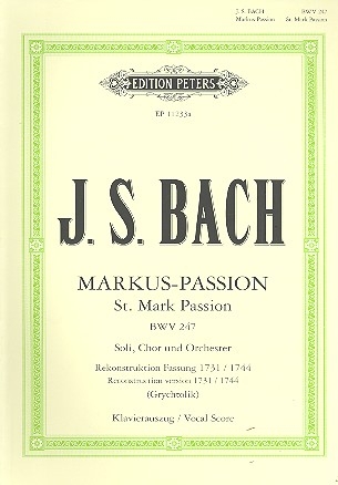 Markus-Passion BWV247 (rekonstruierte Fassung 1731/1744) fr Soli, Chor und Orchester Klavierauszug (dt)