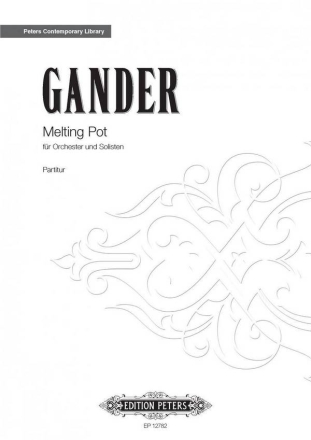 Gander, Bernhard Melting pot fr Orchester und Solisten Partitur