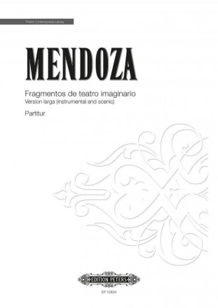 Mendoza, Elena Fragmentos de teatro imaginario Version larga (instrumental und szenisch) Partitur