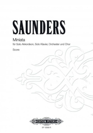 Saunders, Rebecca Miniata Solo Akkordeon, Solo Klavier, Orchester u. Chor Partitur