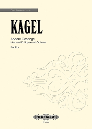 Kagel, Mauricio, Andere Gesnge Intermezzi for Soprano and Orchestra Orchestra/Chorus/Soloists