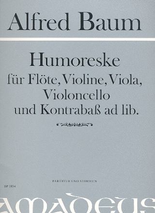 Humoreske fr Flte, Violine, Viola, Violoncello (Kontrabass ad lib) Partitur und Stimmen