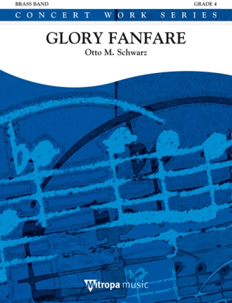 Otto M. Schwarz, Glory Fanfare Brass Band Partitur + Stimmen