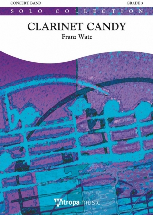 Franz Watz, Clarinet Candy Concert Band/Harmonie and 3 Clarinets Partitur