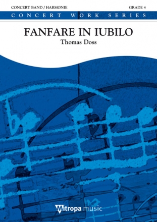 Thomas Doss, Fanfare in Iubilo Concert Band/Harmonie Partitur + Stimmen