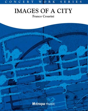 Franco Cesarini, Images of a City Concert Band/Harmonie Partitur