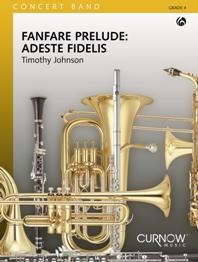 Timothy Johnson, Fanfare Prelude: Adeste Fidelis Concert Band/Harmonie Partitur + Stimmen