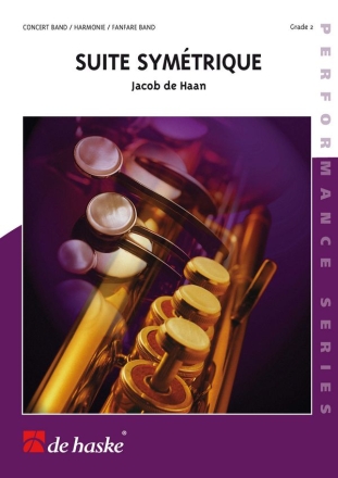 Jacob de Haan Suite Symtrique Concert Band/Harmonie/Fanfare Partitur