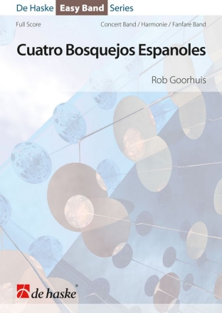 Rob Goorhuis Cuatro Bosquejos Espanoles Concert Band/Harmonie/Fanfare/Brass Band Partitur