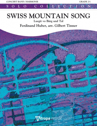 Ferdinand Huber, Swiss Mountain Song Concert Band/Harmonie Partitur + Stimmen