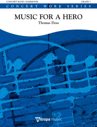 Thomas Doss, Music for a Hero Concert Band/Harmonie Partitur + Stimmen