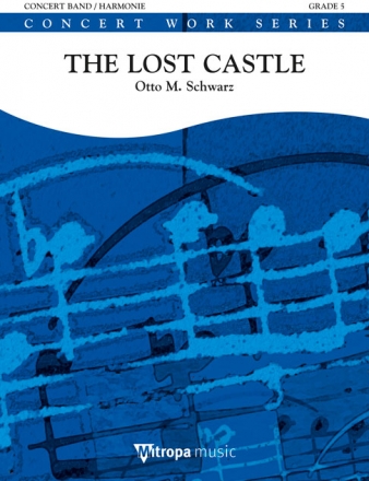 Otto M. Schwarz, The Lost Castle Concert Band/Harmonie Partitur