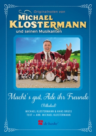 Michael Klostermann, Macht's gut, Ade ihr Freunde Blaskapelle Partitur + Stimmen