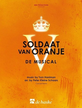 Tom Harriman Soldaat van Oranje - de musical Concert Band/Harmonie Partitur + Stimmen