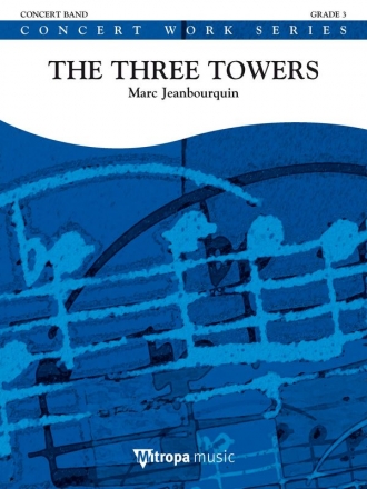 Marc Jeanbourquin, The Three Towers Concert Band/Harmonie Partitur + Stimmen