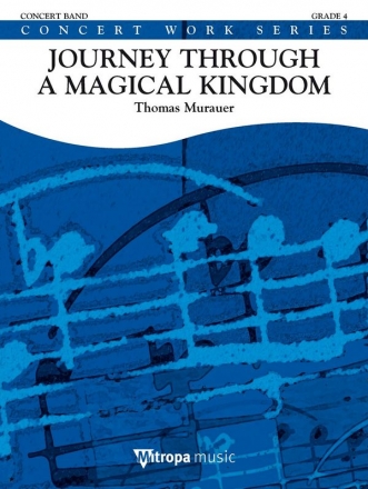 Thomas Murauer, Journey through a Magical Kingdom Concert Band/Harmonie Partitur + Stimmen