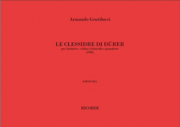 Armando Gentilucci, Le Clessidre di Durer Clarinet, Violin, Cello, Piano Partitur + Stimmen