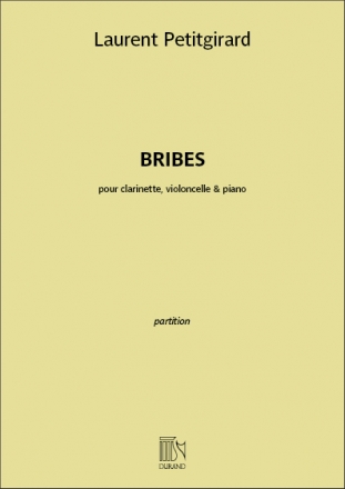 Laurent Petitgirard, Bribes Clarinet, Cello and Piano Buch + Einzelstimme