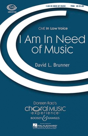 Brunner, David L.: I Am In Need of Music fr Mnnerchor (TTBB) und Klavier Chorpartitur