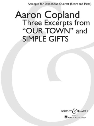 Three Excerpts from Our Town and Simple Gifts fr 4 Saxophone (Sopran, Tenor, Alt, Bariton) Partitur und Stimmen