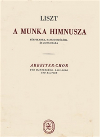 Liszt Ferenc Arbeiterchor (Workers' Chorus) for male choir, bass solo and piano Lower Voices and Accompaniment