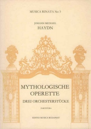 Haydn, Michael Three Pieces for Orchestra from Mythologische Operett for two oboes, two horns and string orchestra Symphonic Works