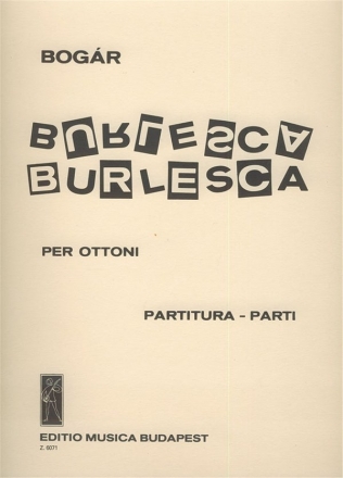 Bogr Istvn Burlesca for three trumpets, two trombones and tuba Brass Sextet