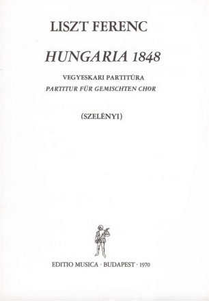 Liszt Ferenc Hungaria 1848 Frfikarra, szoprn-, tenor- s basszus-szlra, zongoraksrettel Mixed Voices and Accompaniment