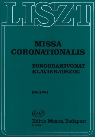 Franz Liszt Missa Coronationalis (Krnungsmesse)  Fr Soli, G Choir and Orchestra (Klavierauszug)