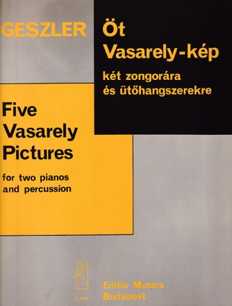 Geszler Gyrgy Five Vasarely Pictures for two pianos and percussion Mixed Chamber Trio