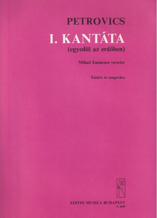 Petrovics Emil Cantata No. 1 Egyedl az erdben for sopran and chamber orchestra to poems by M. Eminescu Oratorios (Chorus and orchestra)