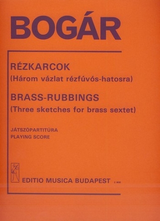 Bogr Istvn Brass-Rubbings Three Sketches for brass sextet Brass Sextet